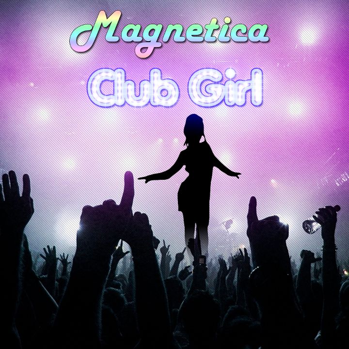 Magnetica — Club Girl