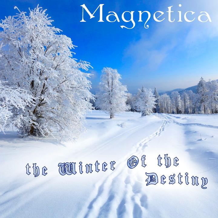 Magnetica — The Winter Of The Destiny