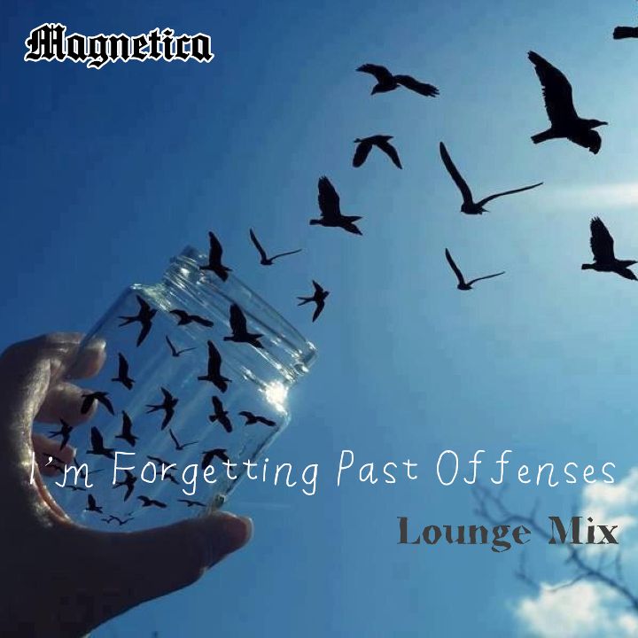 Magnetica — I'm Forgetting Past Offences Lounge