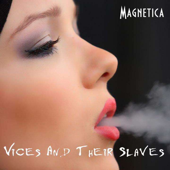 Magnetica — Vices And Their Slaves