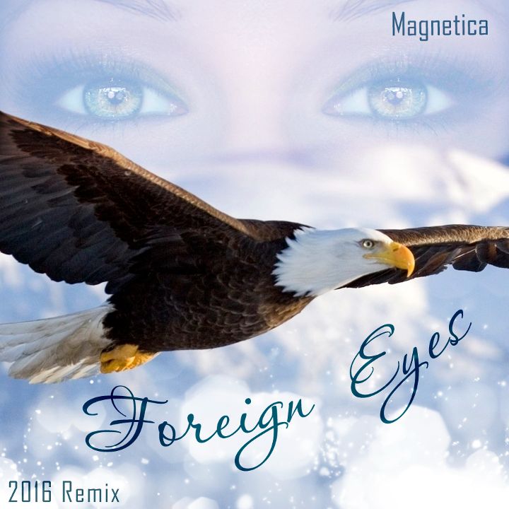 Magnetica — Foreign Eyes Remix