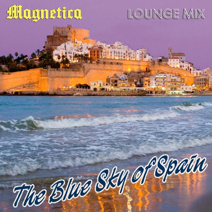 Magnetica — The Blue Sky Of Spain Lounge